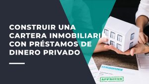 Construir una Cartera Inmobiliaria con Préstamos de Dinero Privado