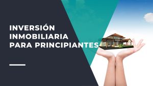 Inversión Inmobiliaria Para Principiantes