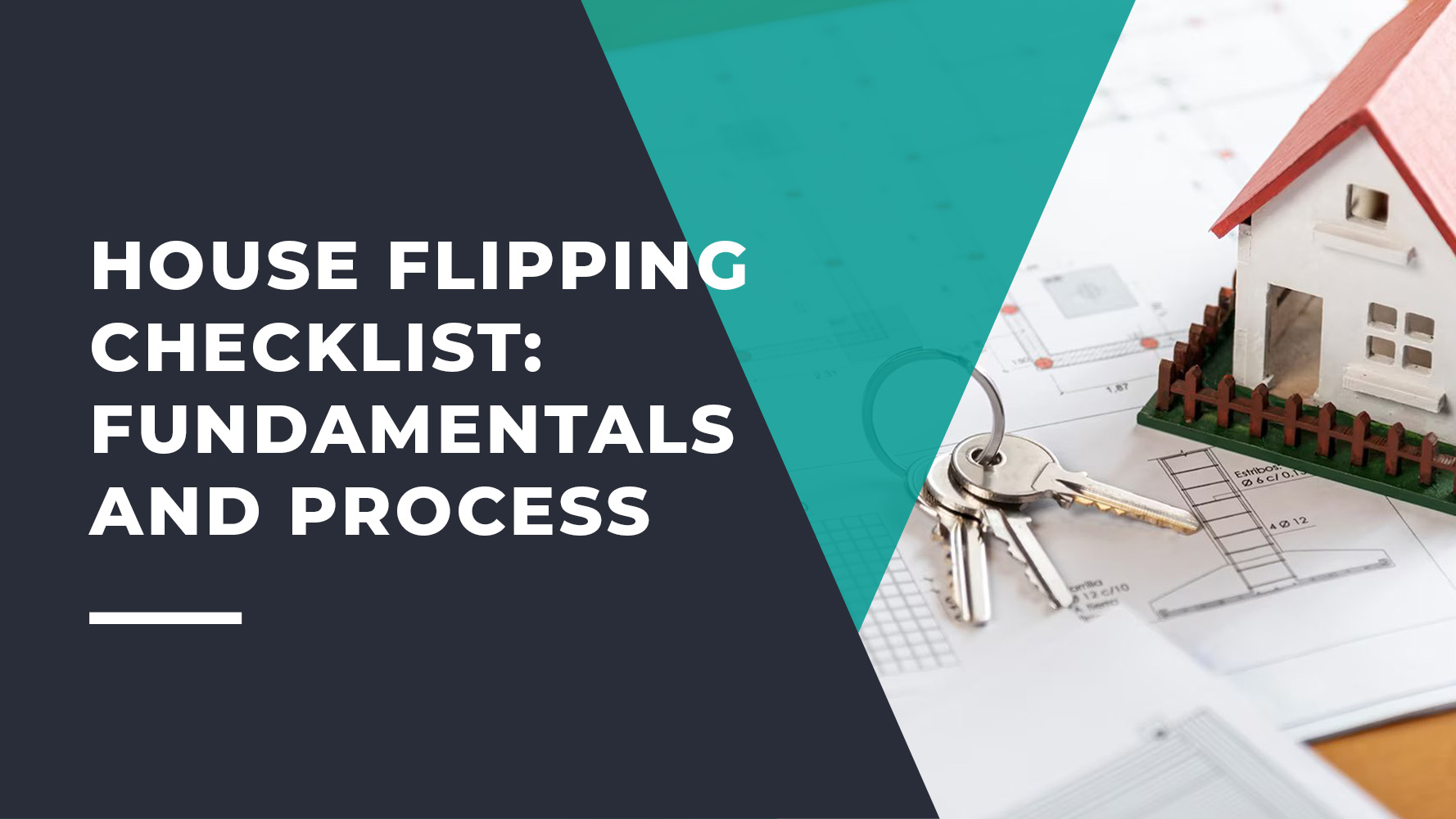 House Flipping Checklist: Fundamentals and Process