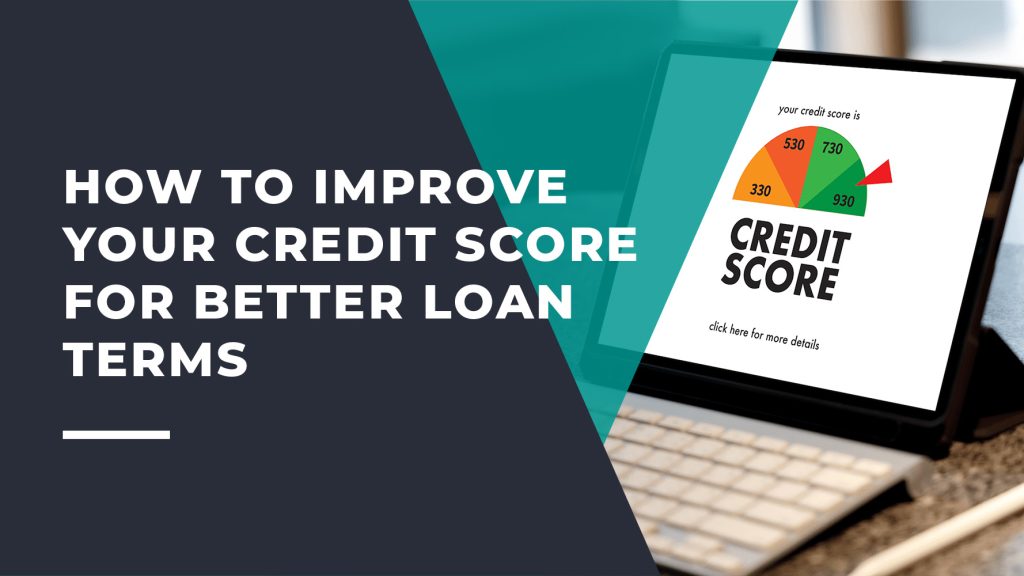 How to Improve Your Credit Score for Better Loan Terms