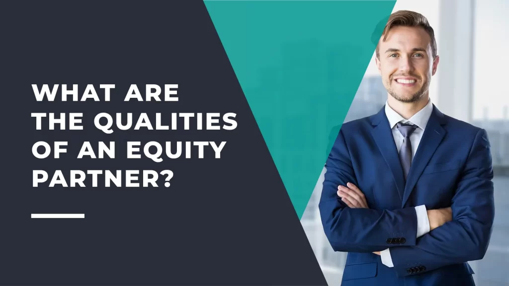 The Qualities of an Equity Partners