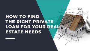 Right Private Loan for Your Real Estate Needs