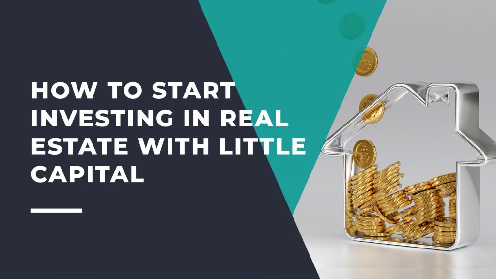 How to Start Investing in Real Estate with Little Capital