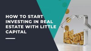 How to Start Investing in Real Estate with Little Capital