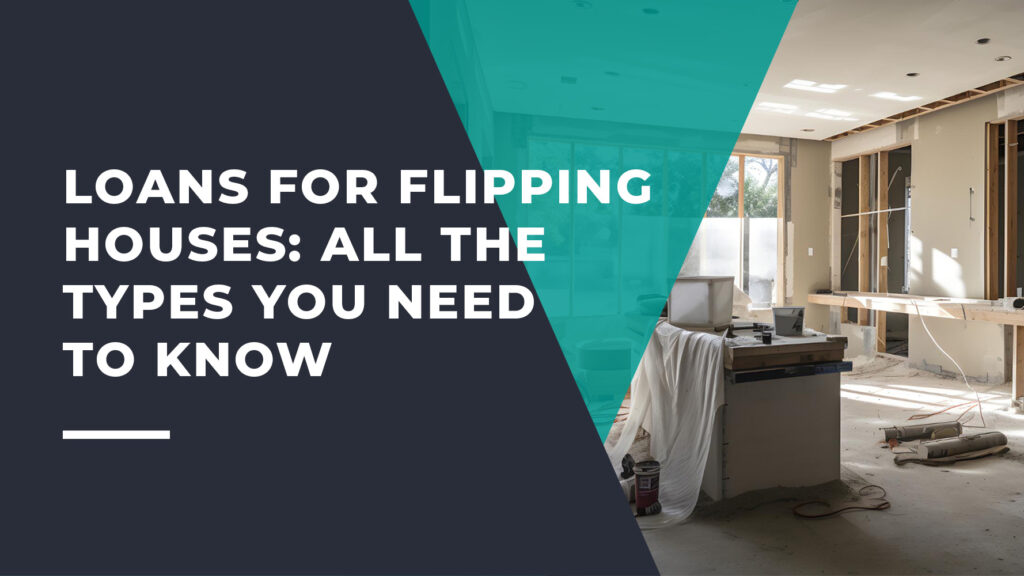 Loans for Flipping Houses
