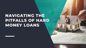 Pitfalls of Hard Money Loans