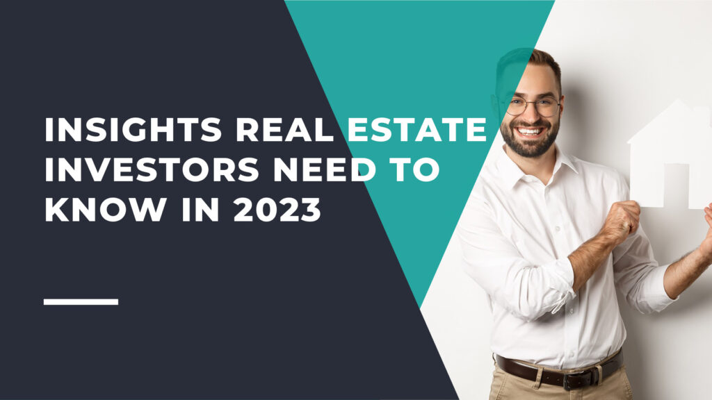 Insights Real Estate Investors Need to Know in 2023