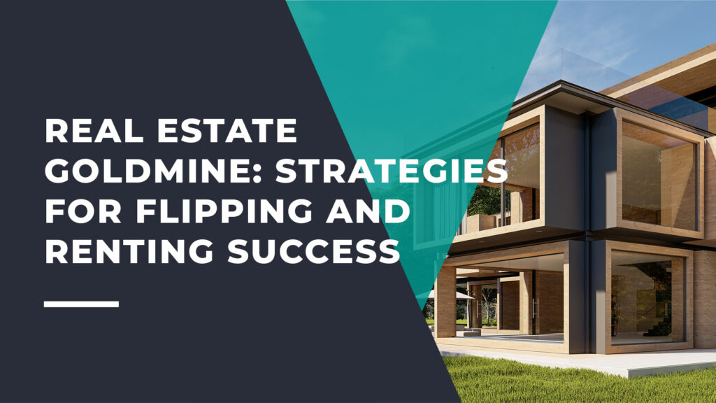 Strategies for Flipping and Renting Success