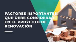 Los Factores Más Importantes Que Debe Tener en Cuenta en Su Próximo Proyecto de Renovación