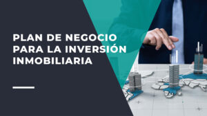 Plan de Negocio Para la Inversión Inmobiliaria