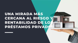 Una Mirada más Cercana al Riesgo y Rentabilidad de Los Préstamos Privados