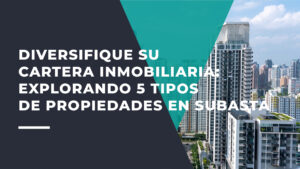 Diversifique su Cartera Inmobiliaria: Explorando 5 Tipos de Propiedades en Subasta