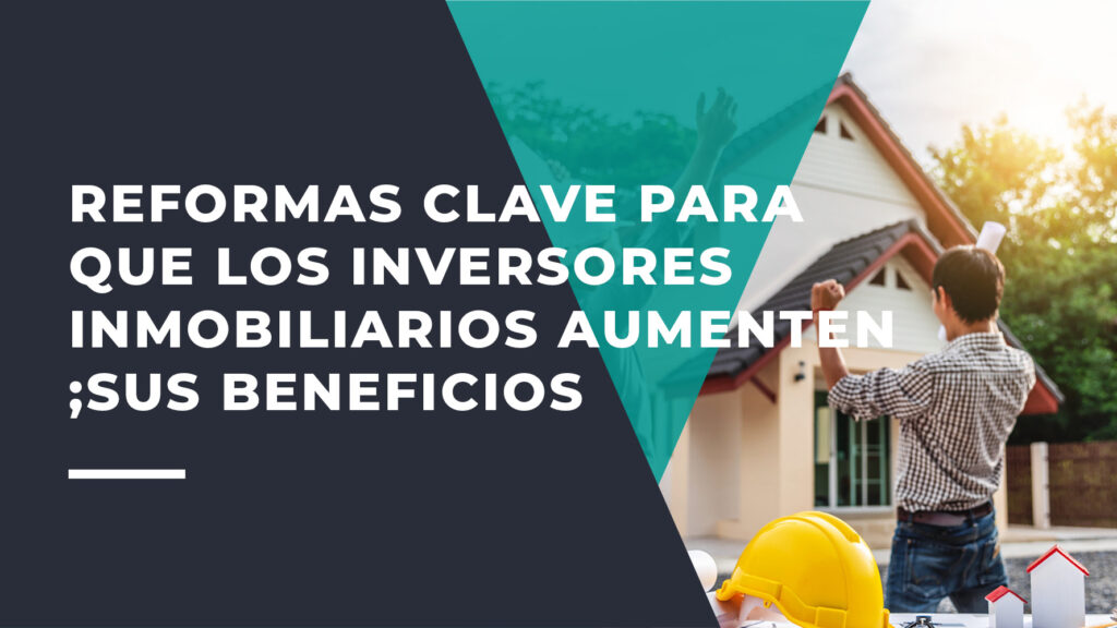 Reformas Clave Para Que Los Inversores Inmobiliarios Aumenten Sus Beneficios