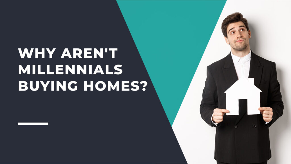 Why aren't Millennials Buying Homes