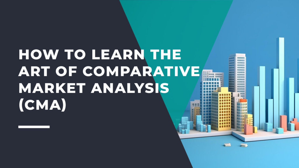 How to Learn the Art of Comparative Market Analysis (CMA)