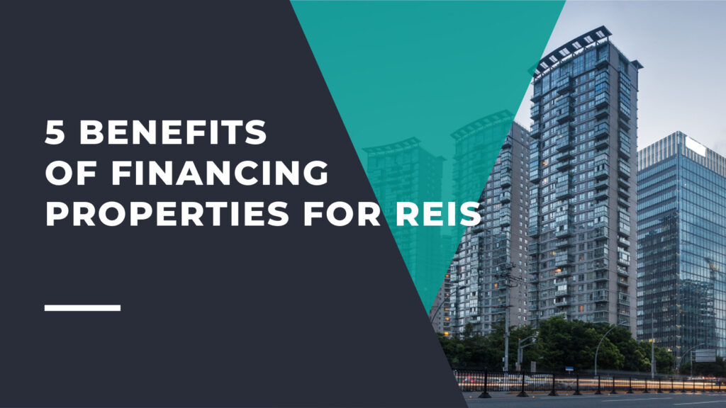 5 Benefits of Financing Investment Properties for REIs