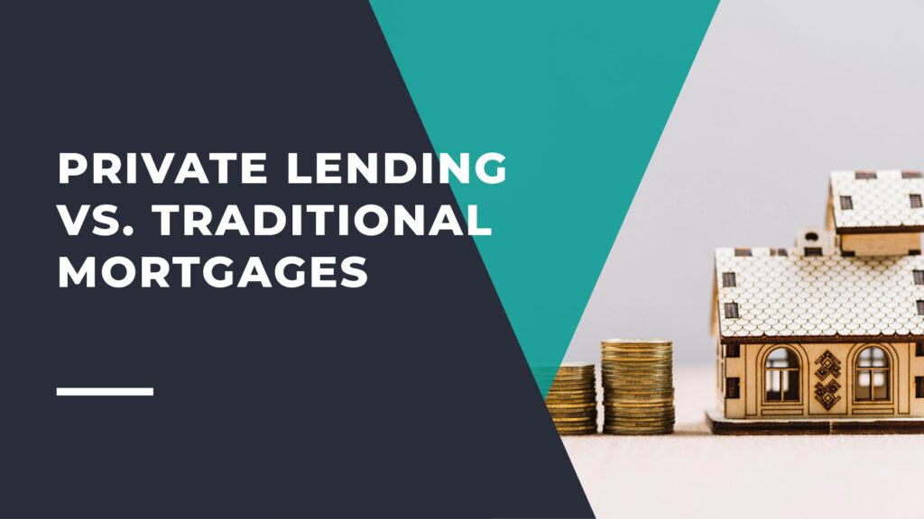 Private Lending vs. Traditional Mortgages
