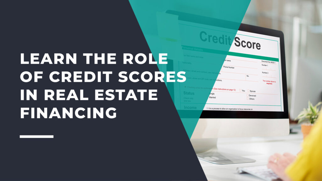 Learn The Role of Credit Scores in Real Estate Financing