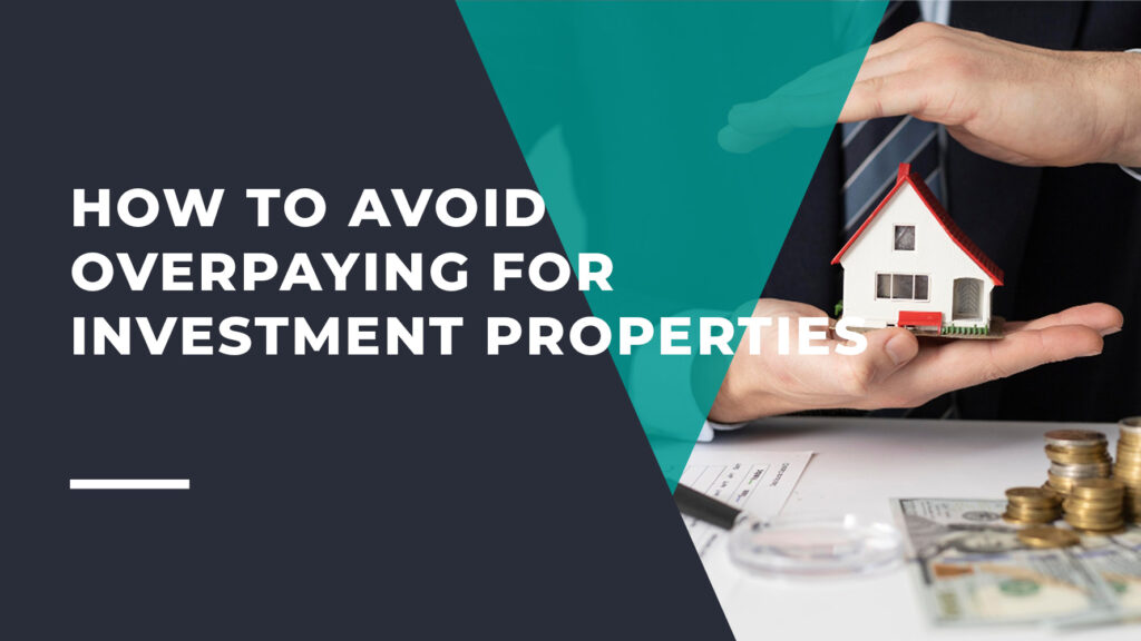 How to Avoid Overpaying for Investment Properties