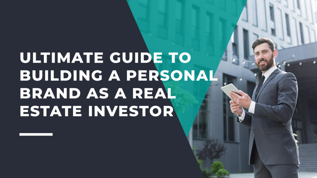 Ultimate Guide to Building a Personal Brand as a Real Estate Investor