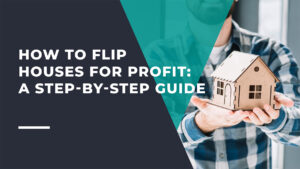 How to Flip Houses for Profit