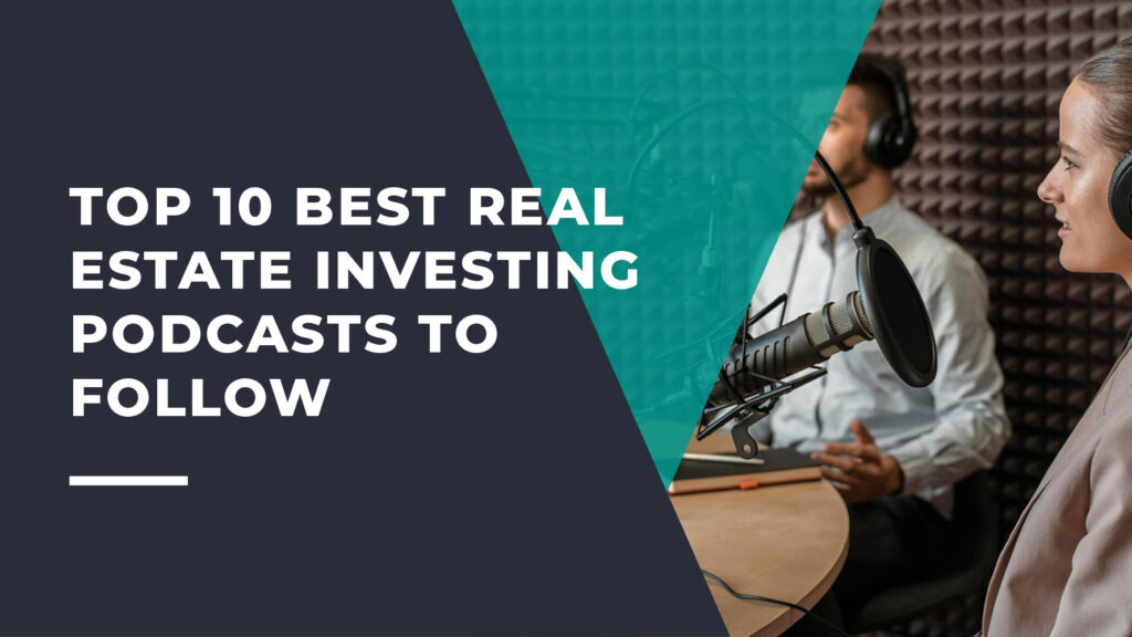 Top 10 Best Real Estate Investing Podcasts to Follow