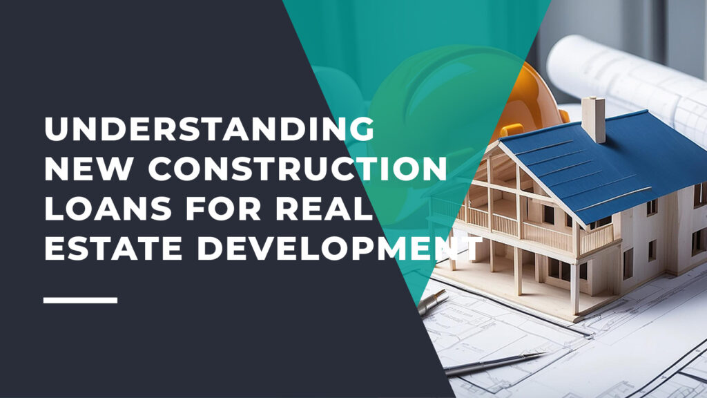 Understanding Construction Loans for Real Estate Development