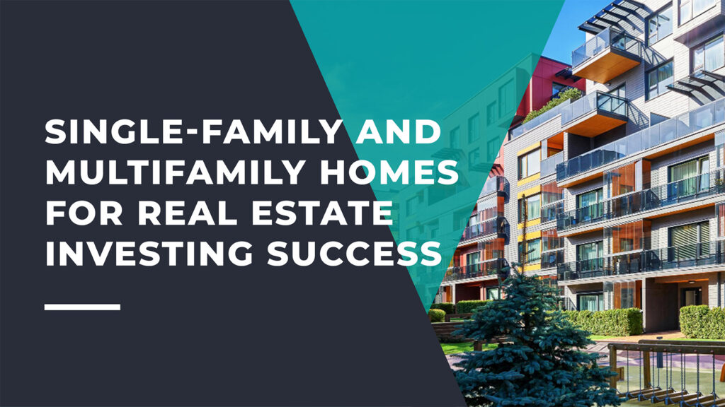 Comparing Single-Family and Multifamily Homes for Real Estate Investing Success