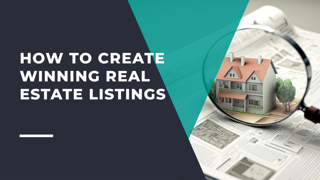 How to Create Winning Real Estate Listings to Get More Buyers