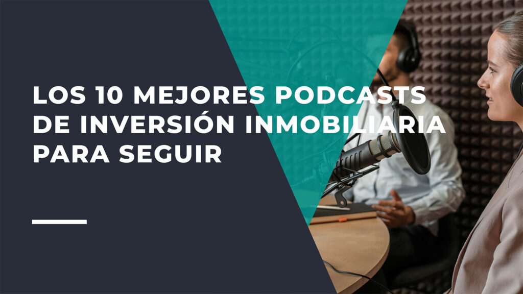 Los 10 Mejores Podcasts de Inversión Inmobiliaria para Seguir